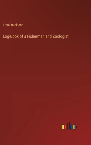 Log-Book of a Fisherman and Zoologist