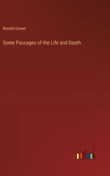 Some Passages of the Life and Death