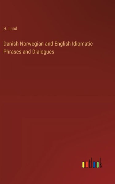 Danish Norwegian and English Idiomatic Phrases and Dialogues