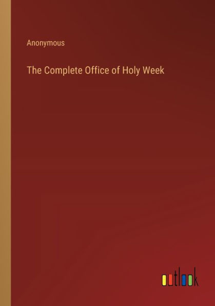 The Complete Office of Holy Week