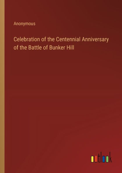 Celebration of the Centennial Anniversary Battle Bunker Hill