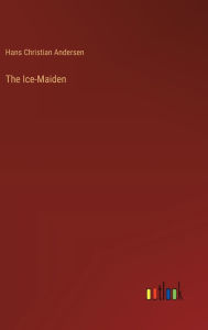 Title: The Ice-Maiden, Author: Hans Christian Andersen