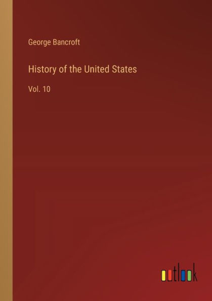 History of the United States: Vol. 10