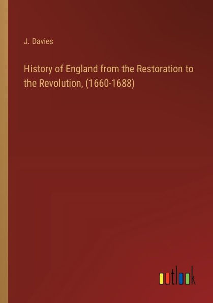 History of England from the Restoration to Revolution, (1660-1688)