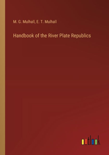 Handbook of the River Plate Republics