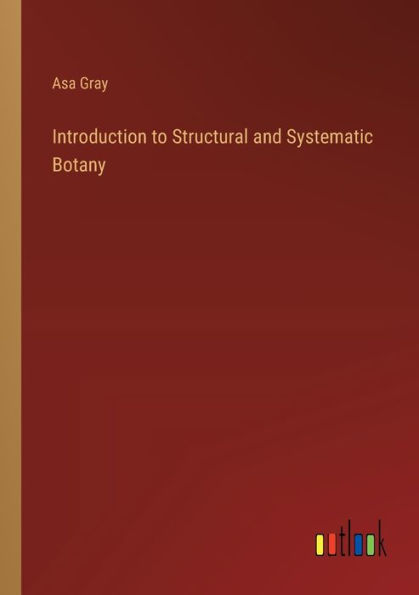 Introduction to Structural and Systematic Botany