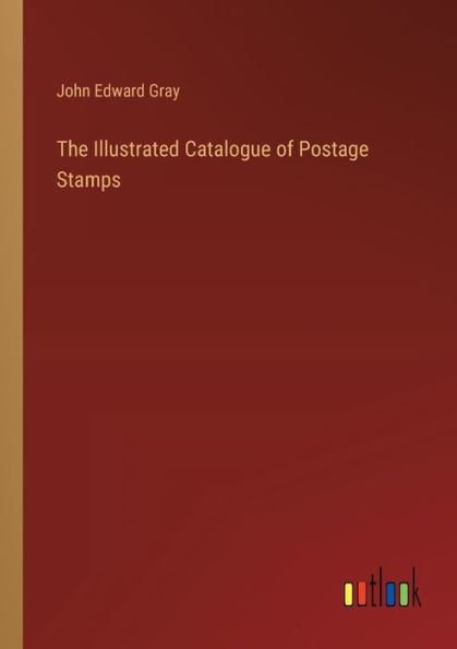 The Illustrated Catalogue of Postage Stamps