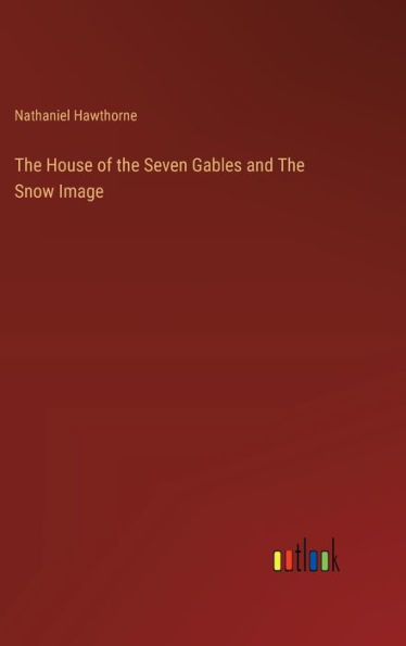 The House of the Seven Gables and The Snow Image