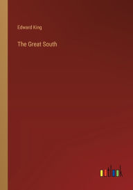 Title: The Great South, Author: Edward King