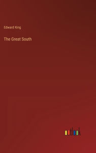 Title: The Great South, Author: Edward King