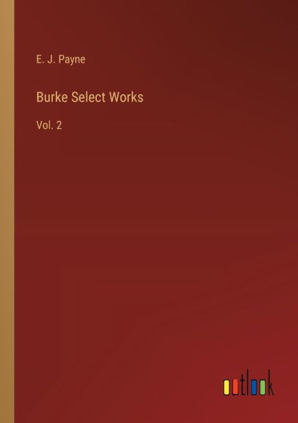 Burke Select Works: Vol. 2