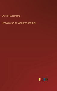 Title: Heaven and its Wonders and Hell, Author: Emanuel Swedenborg