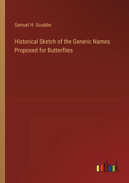 Historical Sketch of the Generic Names Proposed for Butterflies
