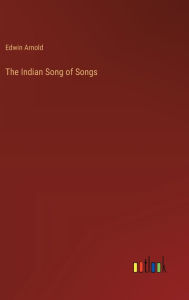 Title: The Indian Song of Songs, Author: Edwin Arnold