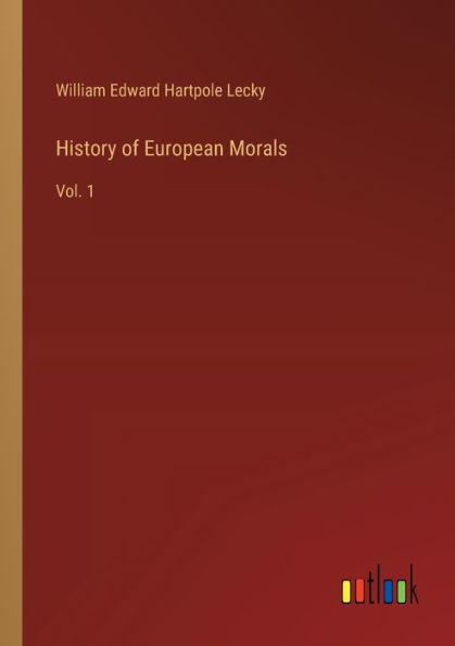 History of European Morals: Vol. 1