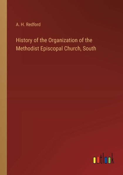 History of the Organization Methodist Episcopal Church, South