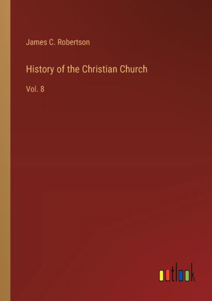 History of the Christian Church: Vol. 8