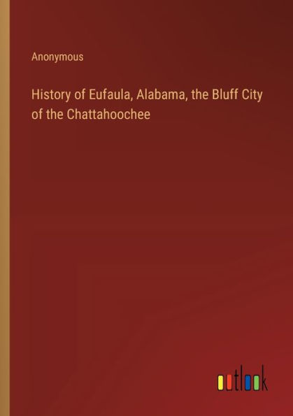 History of Eufaula, Alabama, the Bluff City Chattahoochee