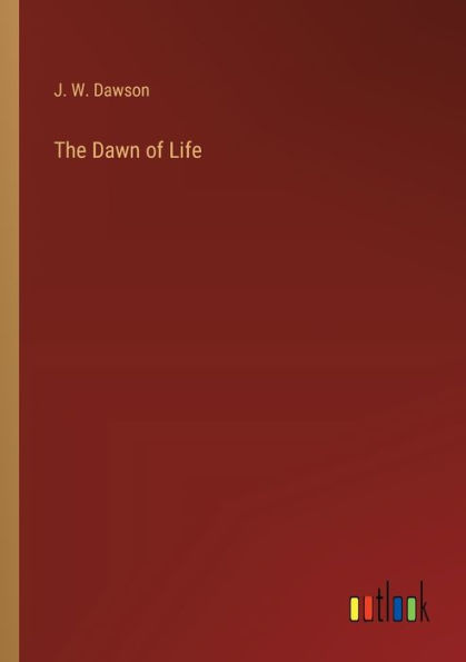 The Dawn of Life