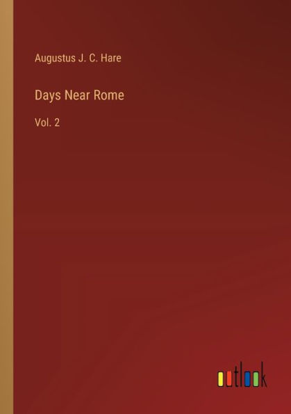 Days Near Rome: Vol. 2