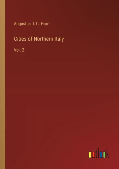 Cities of Northern Italy: Vol. 2