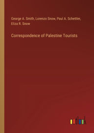 Title: Correspondence of Palestine Tourists, Author: George a Smith