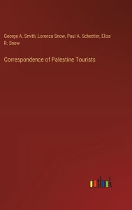 Title: Correspondence of Palestine Tourists, Author: George a Smith