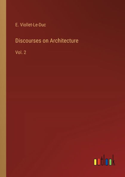 Discourses on Architecture: Vol. 2