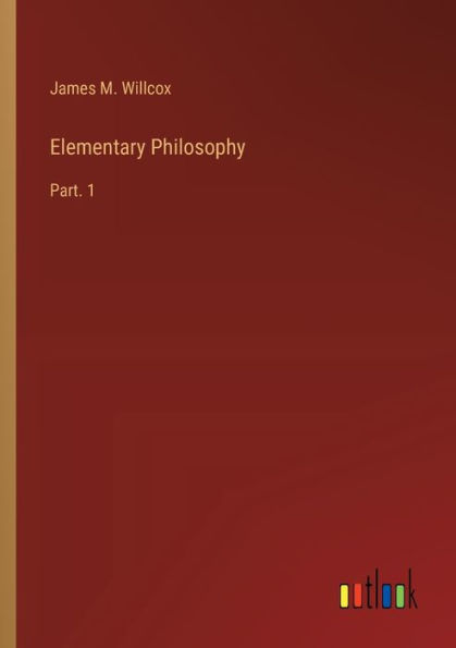 Elementary Philosophy: Part. 1