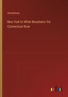 New York to White Mountains Via Connecticut River