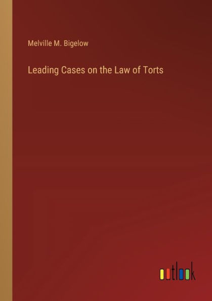 Leading Cases on the Law of Torts