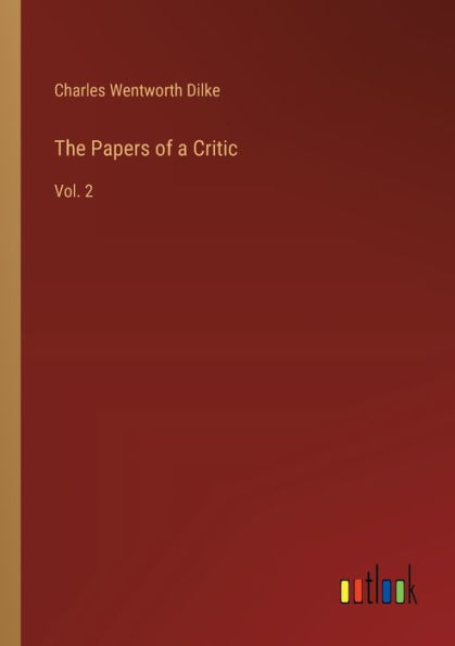 The Papers of a Critic: Vol. 2