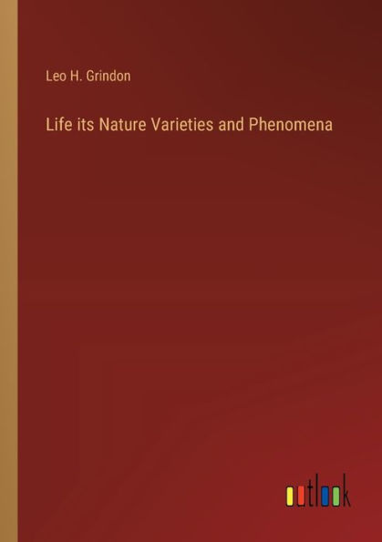 Life its Nature Varieties and Phenomena