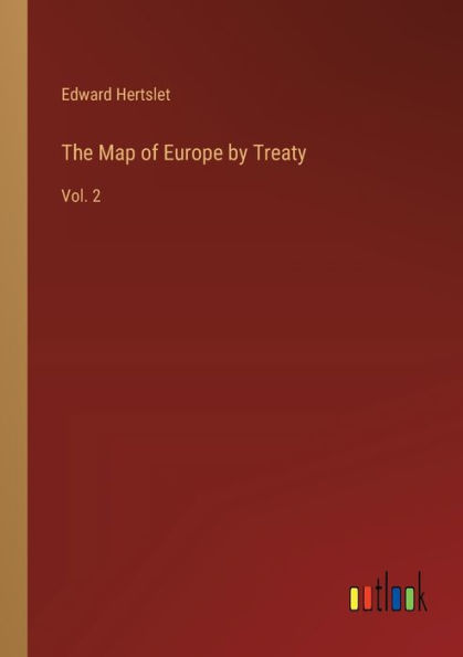The Map of Europe by Treaty: Vol. 2