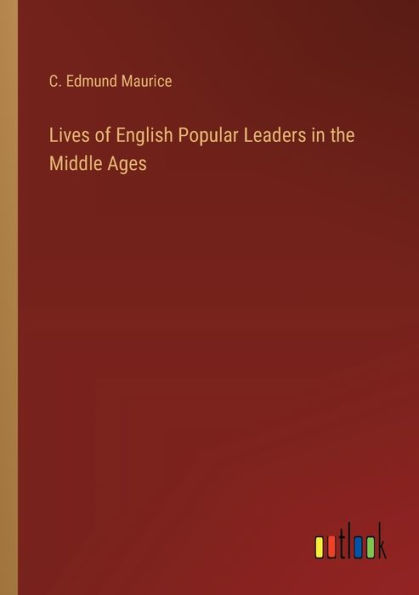 Lives of English Popular Leaders the Middle Ages