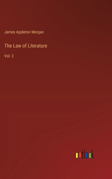 The Law of Literature: Vol. 2