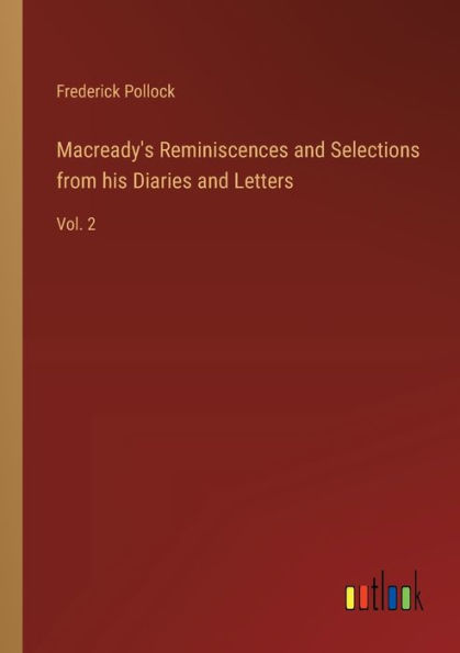 Macready's Reminiscences and Selections from his Diaries Letters: Vol. 2