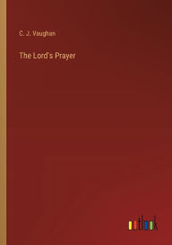 Title: The Lord's Prayer, Author: C J Vaughan