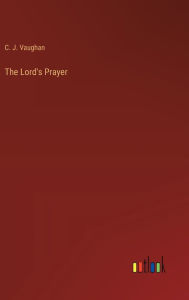 Title: The Lord's Prayer, Author: C J Vaughan
