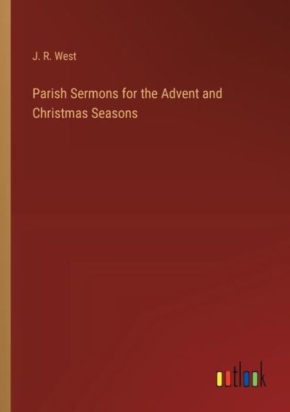 Parish Sermons for the Advent and Christmas Seasons