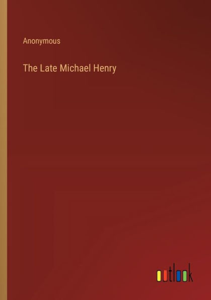 The Late Michael Henry