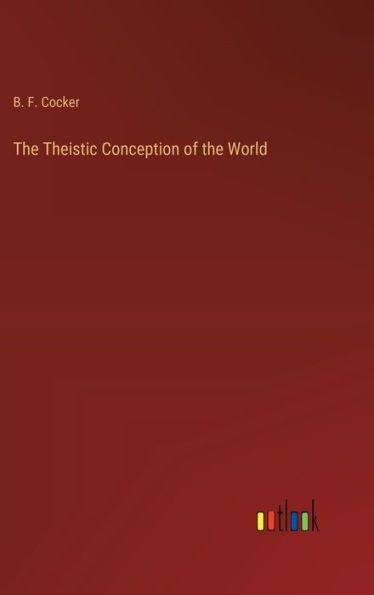 The Theistic Conception of the World