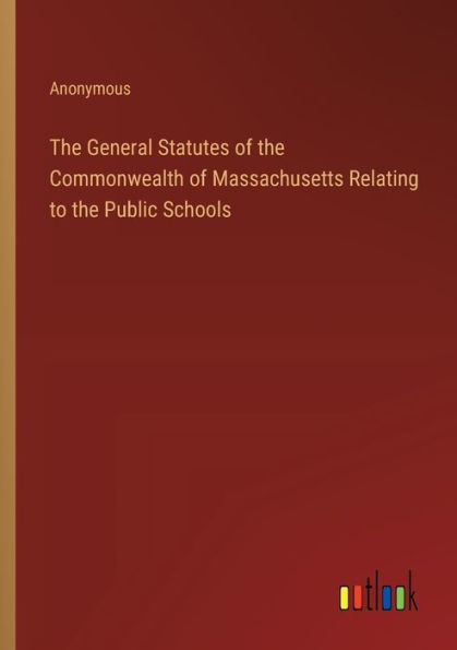 the General Statutes of Commonwealth Massachusetts Relating to Public Schools