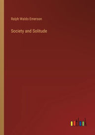 Title: Society and Solitude, Author: Ralph Waldo Emerson