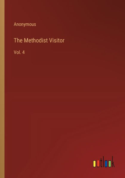 The Methodist Visitor: Vol. 4