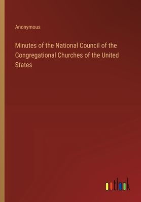 Minutes of the National Council Congregational Churches United States