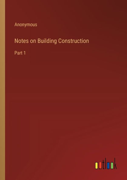 Notes on Building Construction: Part 1