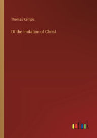 Title: Of the Imitation of Christ, Author: Thomas à Kempis