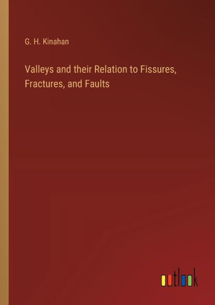 Valleys and their Relation to Fissures, Fractures, Faults