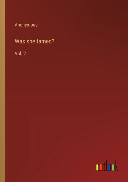 Was she tamed?: Vol. 2